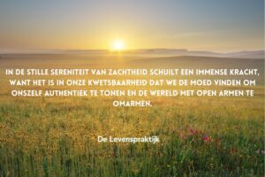 Sereniteit in de kwetsbaarheid van zachtheid.